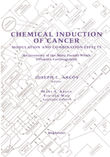 Chemical Induction of Cancer : Modulation and Combination Effects an Inventory of the Many Factors which Influence Carcinogenesis