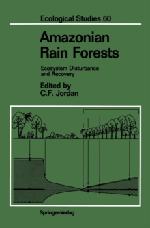 Amazonian Rain Forests : Ecosystem Disturbance and Recovery