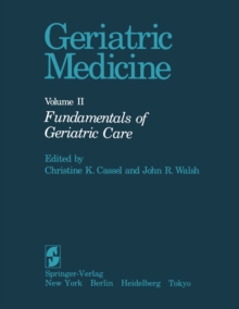 Geriatric Medicine : Volume II: Fundamentals of Geriatric Care