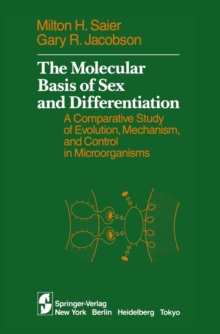 The Molecular Basis of Sex and Differentiation : A Comparative Study of Evolution, Mechanism and Control in Microorganisms