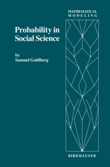 Probability in Social Science : Seven Expository Units Illustrating the Use of Probability Methods and Models, with Exercises, and Bibliographies to Guide Further Reading in the Social Science and Mat