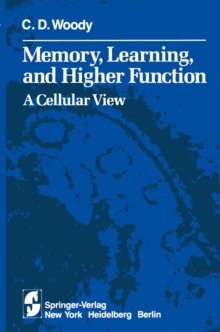 Memory, Learning, and Higher Function : A Cellular View