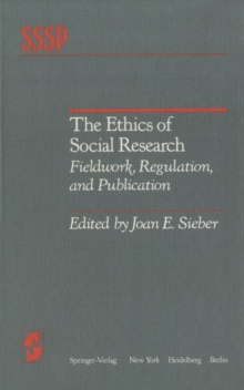 The Ethics of Social Research : Fieldwork, Regulation, and Publication