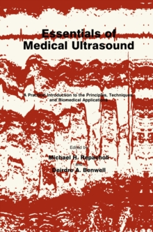 Essentials of Medical Ultrasound : A Practical Introduction to the Principles, Techniques, and Biomedical Applications