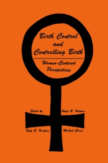 Birth Control and Controlling Birth : Women-Centered Perspectives