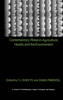 Pesticides : Contemporary Roles in Agriculture, Health, and Environment