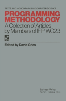 Programming Methodology : A Collection of Articles by Members of IFIP WG2.3