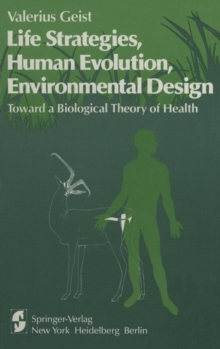 Life Strategies, Human Evolution, Environmental Design : Toward a Biological Theory of Health