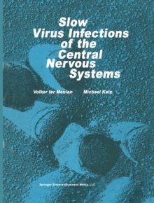 Slow Virus Infections of the Central Nervous System : Investigational Approaches to Etiology and Pathogenesis of These Diseases