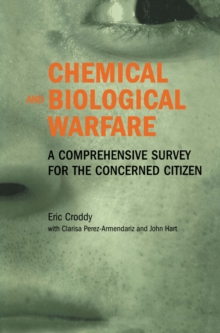 Chemical and Biological Warfare : A Comprehensive Survey for the Concerned Citizen