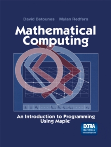 Mathematical Computing : An Introduction to Programming Using Maple(R)