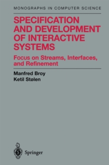 Specification and Development of Interactive Systems : Focus on Streams, Interfaces, and Refinement