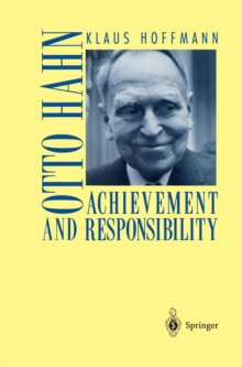 Otto Hahn : Achievement and Responsibility