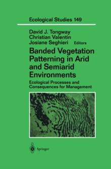 Banded Vegetation Patterning in Arid and Semiarid Environments : Ecological Processes and Consequences for Management