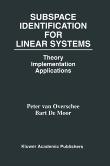 Subspace Identification for Linear Systems : Theory - Implementation - Applications