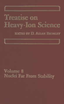 Treatise on Heavy-Ion Science : Volume 8: Nuclei Far From Stability