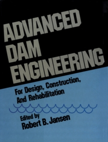 Advanced Dam Engineering for Design, Construction, and Rehabilitation