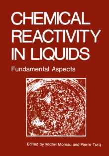 Chemical Reactivity in Liquids : Fundamental Aspects