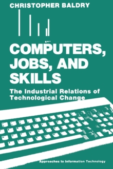 Computers, Jobs, and Skills : The Industrial Relations of Technological Change