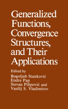 Generalized Functions, Convergence Structures, and Their Applications