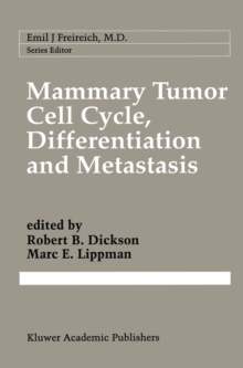 Mammary Tumor Cell Cycle, Differentiation, and Metastasis : Advances in Cellular and Molecular Biology of Breast Cancer