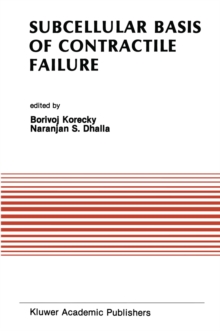 Subcellular Basis of Contractile Failure : Proceedings of the Symposium Sponsored by the Council of Cardiac Metabolism, International Society and Federation of Cardiology and International Society for