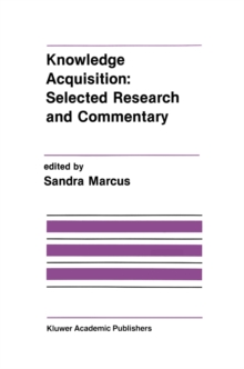 Knowledge Acquisition: Selected Research and Commentary : A Special Issue of Machine Learning on Knowledge Acquisition