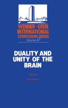 Duality and Unity of the Brain : Unified Functioning and Specialisation of the Hemispheres Proceedings of an International Symposium held at The Wenner-Gren Center, Stockholm, May 29 - 31, 1986