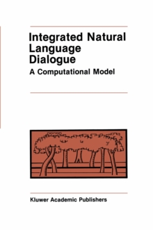 Integrated Natural Language Dialogue : A Computational Model