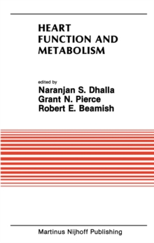 Heart Function and Metabolism : Proceedings of the Symposium held at the Eighth Annual Meeting of the American Section of the International Society for Heart Research, July 8-11, 1986, Winnipeg, Canad