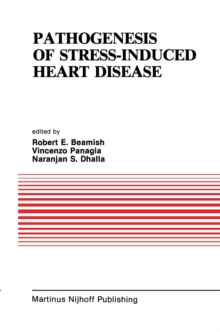 Pathogenesis of Stress-Induced Heart Disease : Proceedings of the International Symposium on Stress and Heart Disease, June 26-29, 1984, Winnipeg, Canada