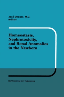 Homeostasis, Nephrotoxicity, and Renal Anomalies in the Newborn : Proceedings of Pediatric Nephrology Seminar XI held at Bal Harbour, Florida January 29-February 2, 1984