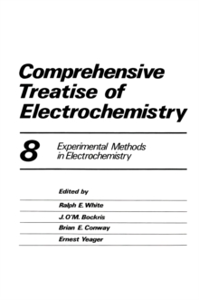 Comprehensive Treatise of Electrochemistry : Volume 8 Experimental Methods in Electrochemistry