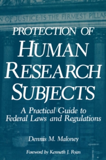 Protection of Human Research Subjects : A Practical Guide to Federal Laws and Regulations