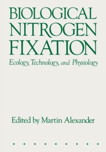 Biological Nitrogen Fixation : Ecology, Technology and Physiology