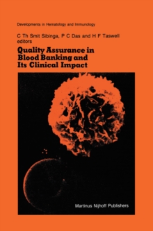 Quality Assurance in Blood Banking and Its Clinical Impact : Proceedings of the Seventh Annual Symposium on Blood Transfusion, Groningen 1982, organized by the Red Cross Blood Bank Groningen-Drenthe