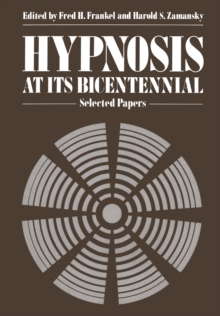 Hypnosis at its Bicentennial : Selected Papers