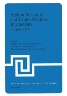 Hadron Structure and Lepton-Hadron Interactions : Cargese 1977