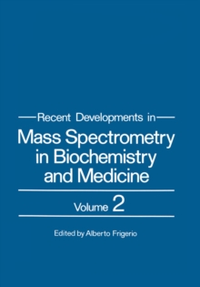 Recent Developments in Mass Spectrometry in Biochemistry and Medicine : Volume 2