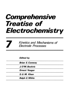 Comprehensive Treatise of Electrochemistry : Volume 7 Kinetics and Mechanisms of Electrode Processes