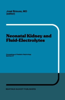 Neonatal Kidney and Fluid-Electrolytes : Proceedings of Pediatric Nephrology Seminar IX, held at Bal Harbour, Florida, January 31 - February 4, 1982