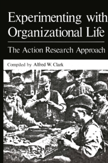 Experimenting with Organizational Life : The Action Research Approach