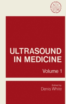 Ultrasound in Medicine : Volume 1 Proceedings of the 19th Annual Meeting of the American Institute of Ultrasound in Medicine