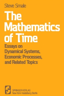 The Mathematics of Time : Essays on Dynamical Systems, Economic Processes, and Related Topics