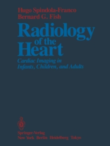 Radiology of the Heart : Cardiac Imaging in Infants, Children, and Adults