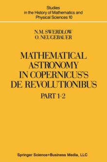 Mathematical Astronomy in Copernicus' De Revolutionibus : In Two Parts