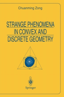 Strange Phenomena in Convex and Discrete Geometry