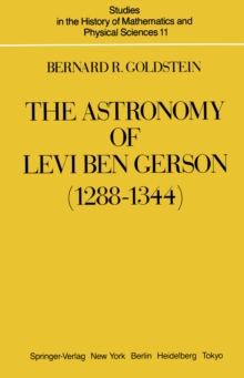 The Astronomy of Levi ben Gerson (1288-1344) : A Critical Edition of Chapters 1-20 with Translation and Commentary