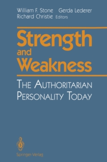 Strength and Weakness : The Authoritarian Personality Today