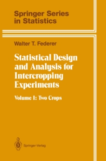 Statistical Design and Analysis for Intercropping Experiments : Volume 1: Two Crops